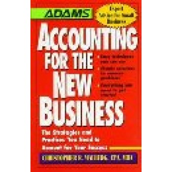 Accounting for the New Business: The Strategies and Practices You Need to Account for Your Success by Malburg, Christopher R. 